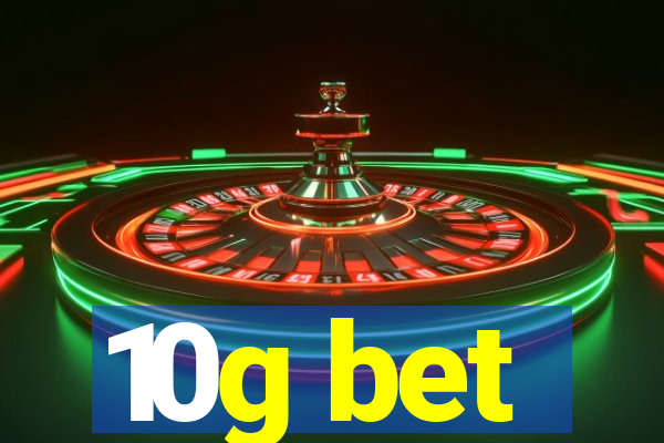 10g bet
